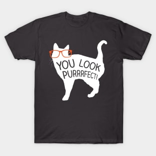 You Look Purrrfect! Cat Shirt T-Shirt